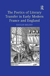 The Poetics of Literary Transfer Early Modern France and England