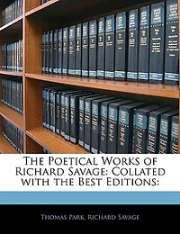 the Poetical Works of Richard Savage: Collated With Best Editions
