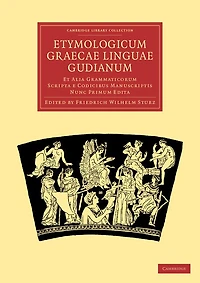 Etymologicum Graecae Linguae Gudianum: Et Alia Grammaticorum Scripta e Codicibus Manuscriptis Nunc Primum Edita