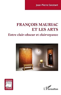 François Mauriac et les arts: Entre clair-obscur et clairvoyance
