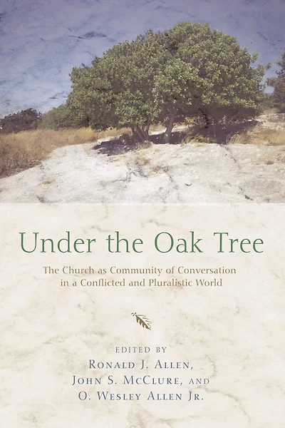 Under The Oak Tree: Church as Community of Conversation a Conflicted and Pluralistic World