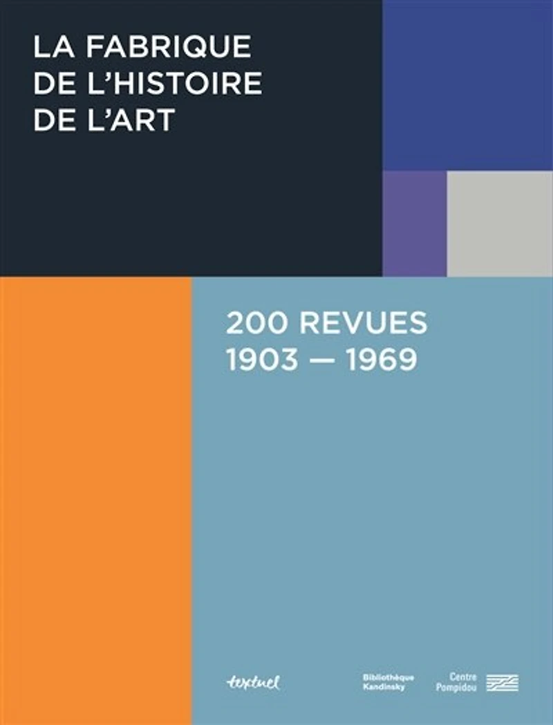 La fabrique de l'histoire de l'art: 200 revues