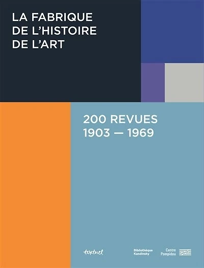 La fabrique de l'histoire de l'art: 200 revues