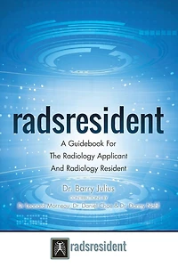 Radsresident: A Guidebook For The Radiology Applicant And Radiology Resident