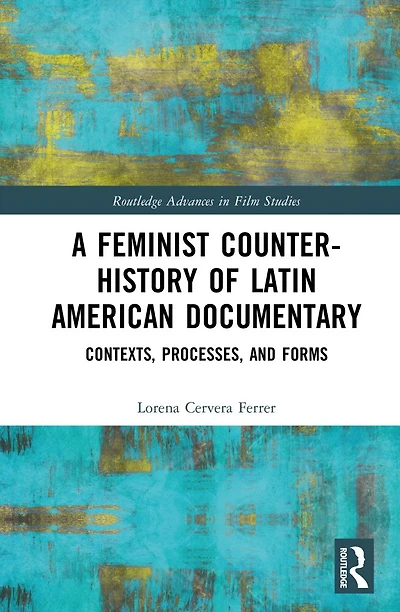 A Feminist Counter-History of Latin American Documentary