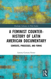 A Feminist Counter-History of Latin American Documentary