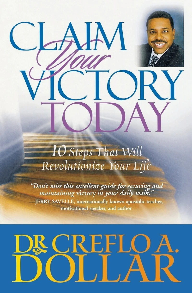 Claim Your Victory Today: 10 Steps That Will Revolutionize Life