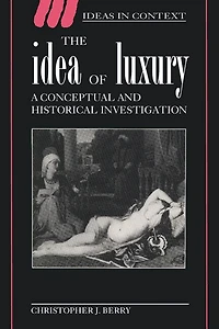 The Idea of Luxury: A Conceptual and Historical Investigation