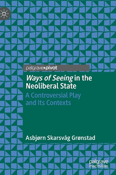 Ways Of Seeing The Neoliberal State: A Controversial Play And Its Contexts