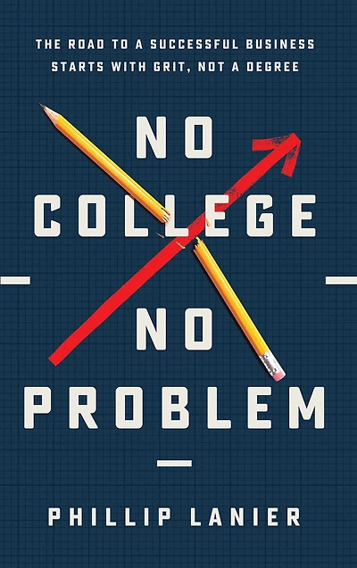 No College, No Problem: The Road to a Successful Business Starts with Grit, Not a Degree