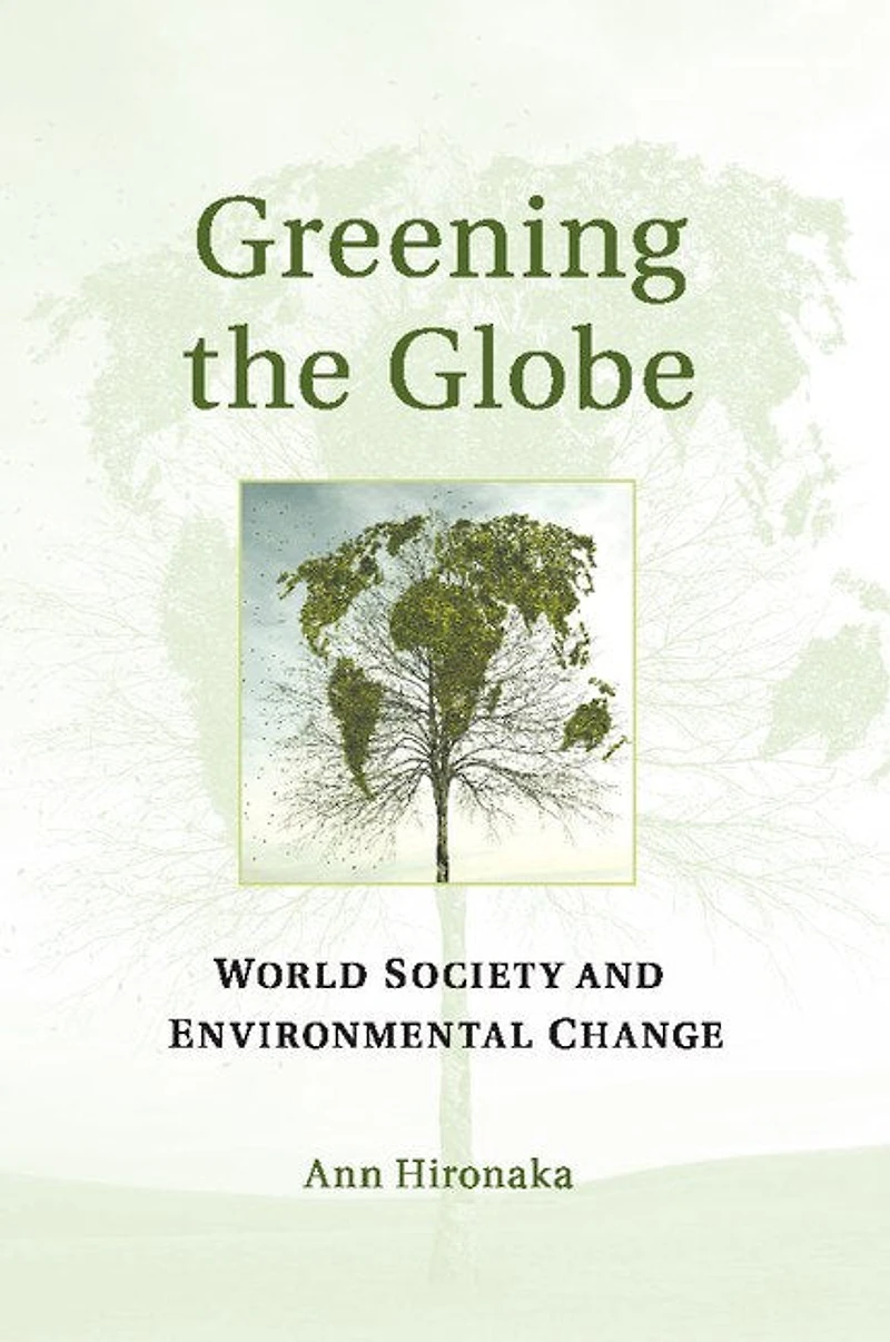 Greening the Globe: World Society and Environmental Change