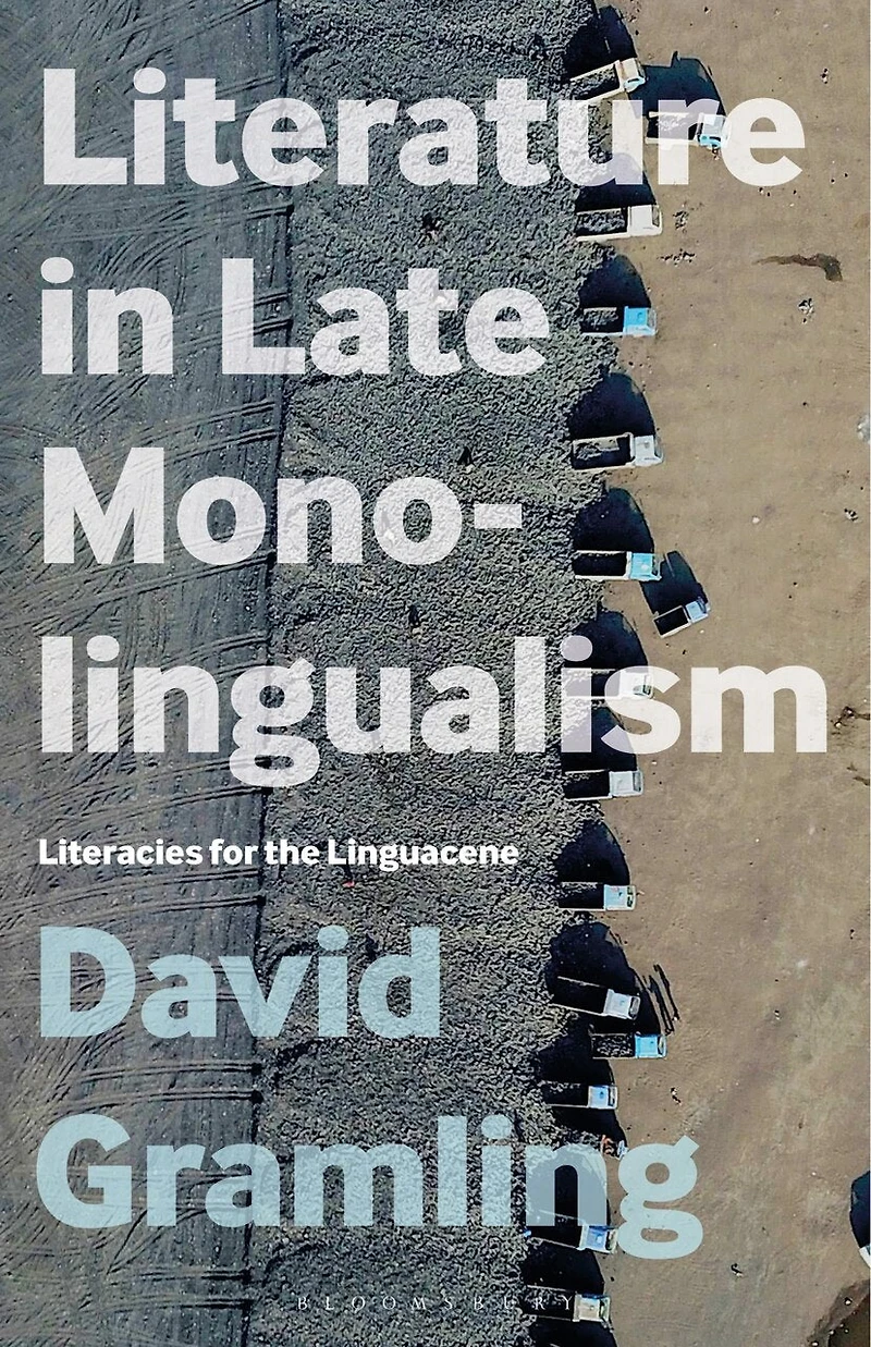 Literature Late Monolingualism: Literacies for the Linguacene