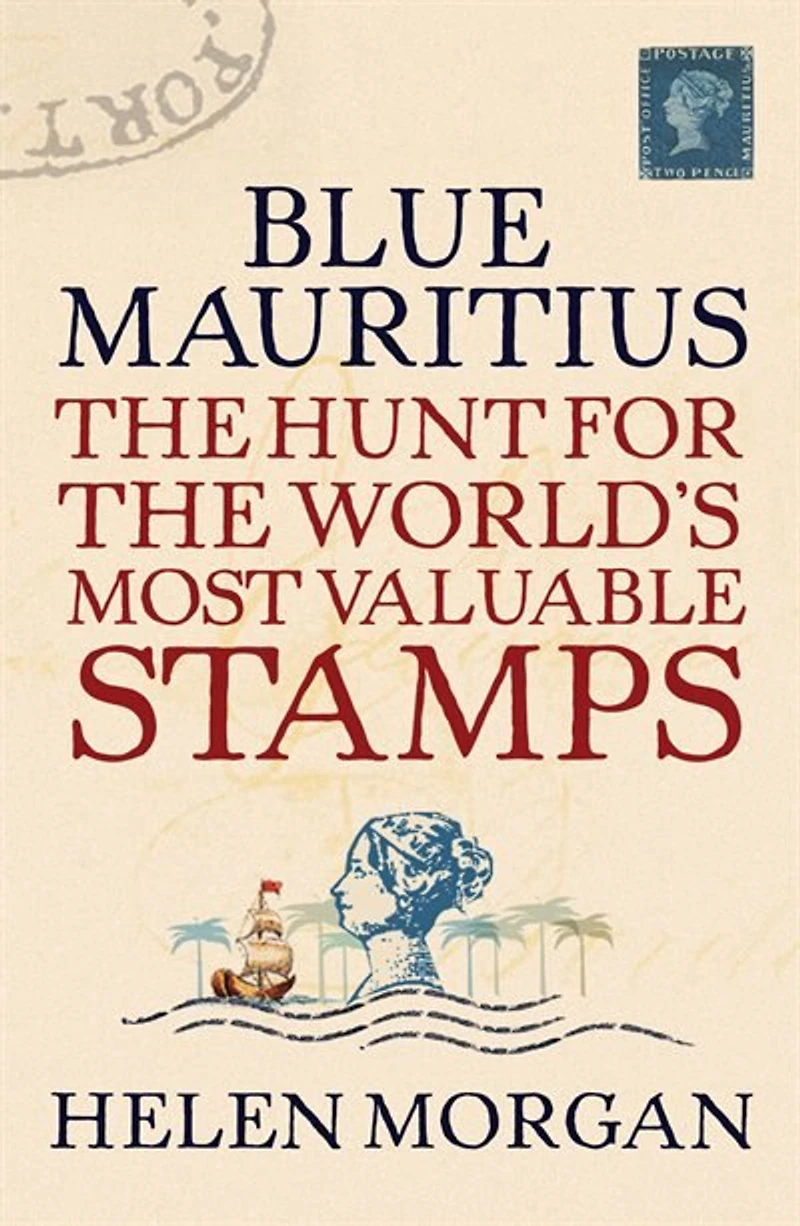 Blue Mauritius: the Hunt for World's Most Valuable Stamps