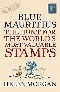 Blue Mauritius: the Hunt for World's Most Valuable Stamps
