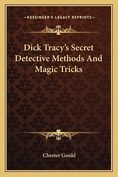 Dick Tracy's Secret Detective Methods And Magic Tricks
