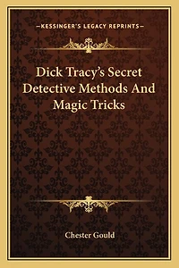 Dick Tracy's Secret Detective Methods And Magic Tricks