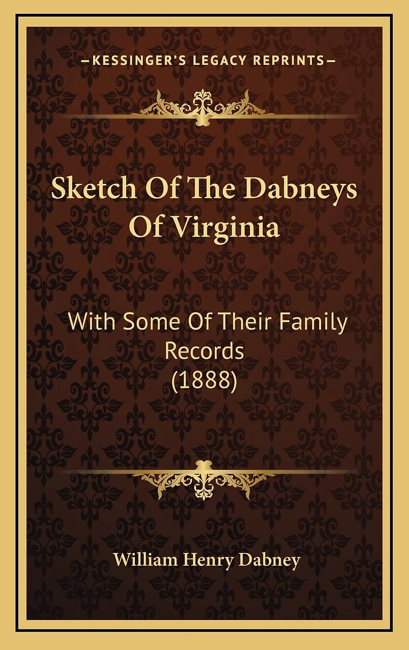 Sketch Of The Dabneys Of Virginia: With Some Of Their Family Records (1888)