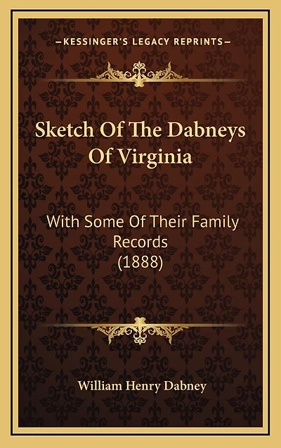 Sketch Of The Dabneys Of Virginia: With Some Of Their Family Records (1888)