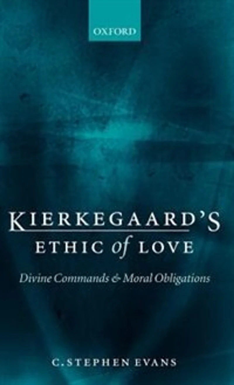 Kierkegaard's Ethic of Love: Divine Commands and Moral Obligations
