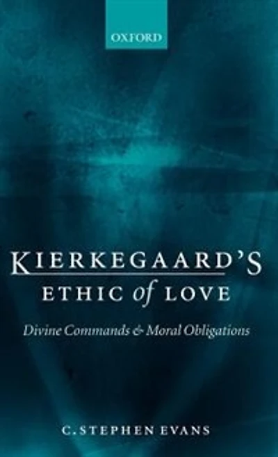 Kierkegaard's Ethic of Love: Divine Commands and Moral Obligations