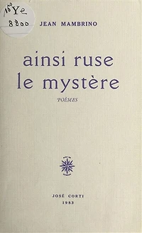 Ainsi ruse le mystère : Poèmes: Poèmes