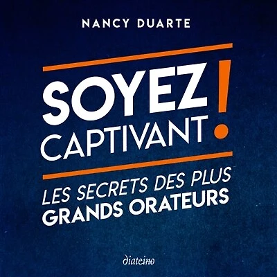 Soyez captivant !: les secrets des plus grands orateurs