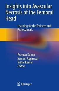 Insights into Avascular Necrosis of the Femoral Head: Learning for the Trainees and Professionals