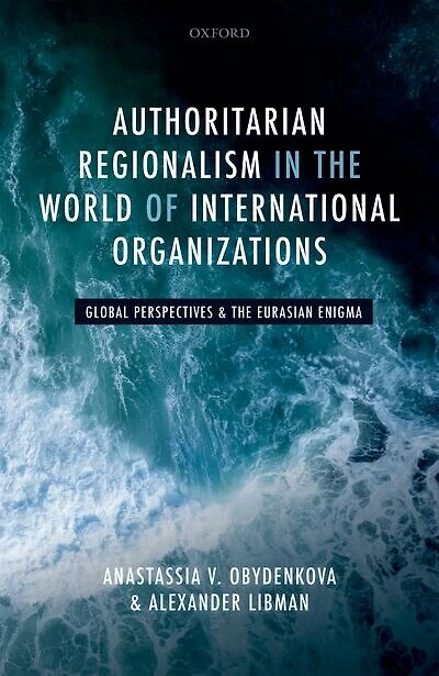 Authoritarian Regionalism the World of International Organizations: Global Perspective and Eurasian Enigma