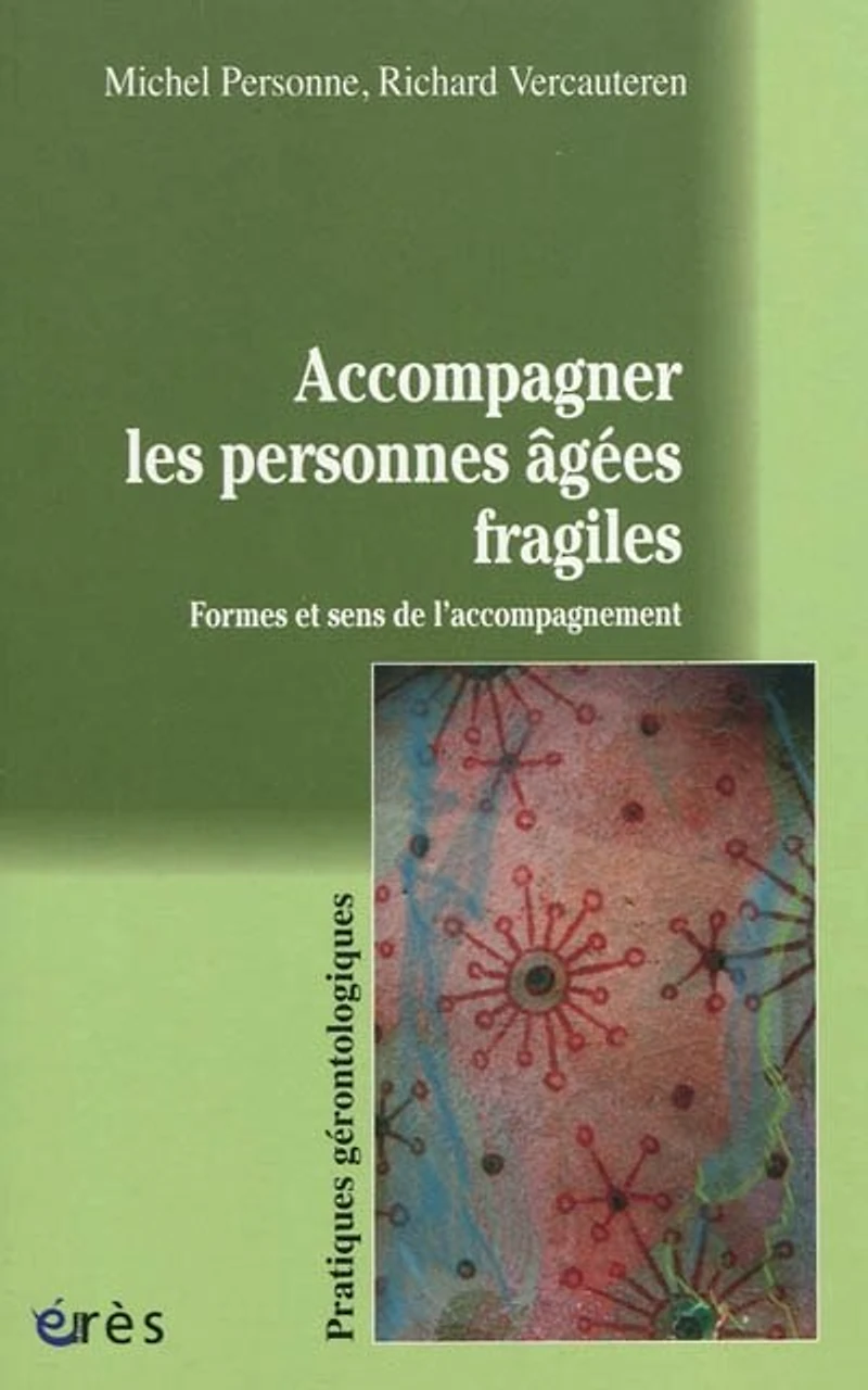 Accompagner les personnes âgées fragiles: formes et sens de l'accompagnement