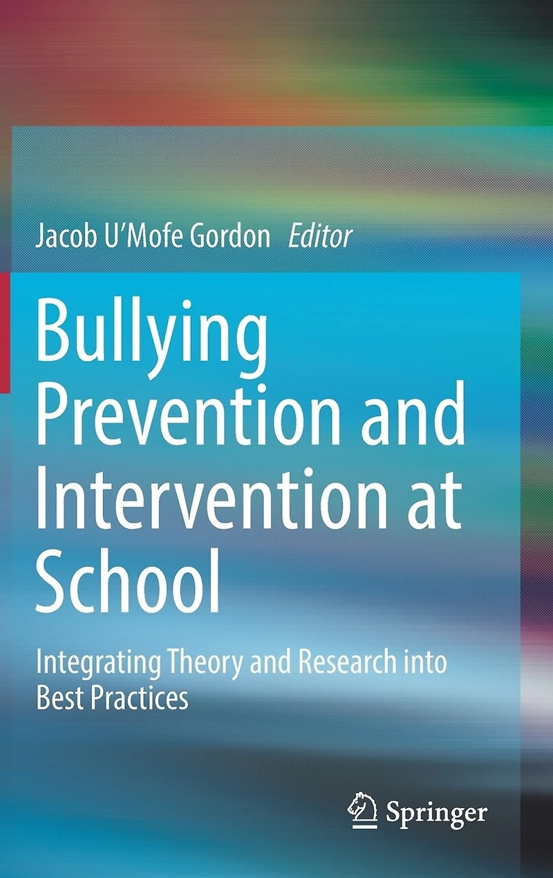 Bullying Prevention and Intervention at School: Integrating Theory Research into Best Practices