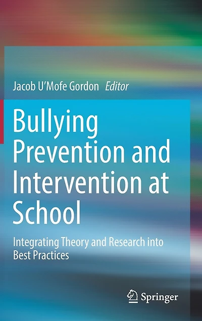 Bullying Prevention and Intervention at School: Integrating Theory Research into Best Practices