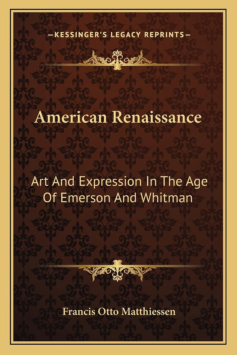 American Renaissance: Art And Expression In The Age Of Emerson And Whitman