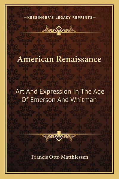 American Renaissance: Art And Expression In The Age Of Emerson And Whitman