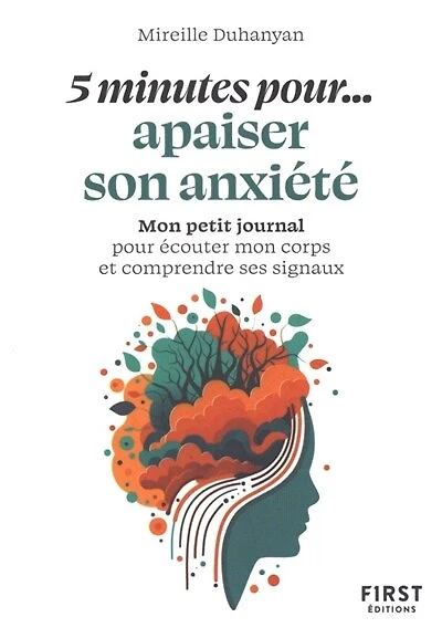 5 minutes pour... apaiser son anxiété: mon petit journal pour écouter mon corps et comprendre ses signaux