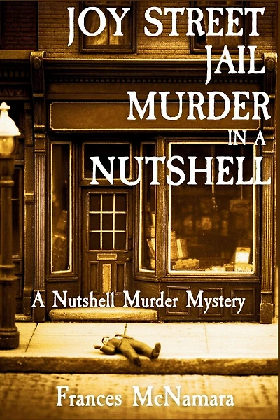 Joy Street Jail Murder in a Nutshell: A Nutshell Murder Mystery