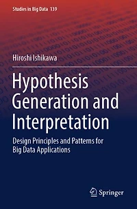 Hypothesis Generation and Interpretation: Design Principles and Patterns for Big Data Applications