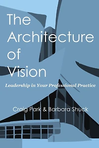 The Architecture of Vision: Leadership in Your Professional Practice