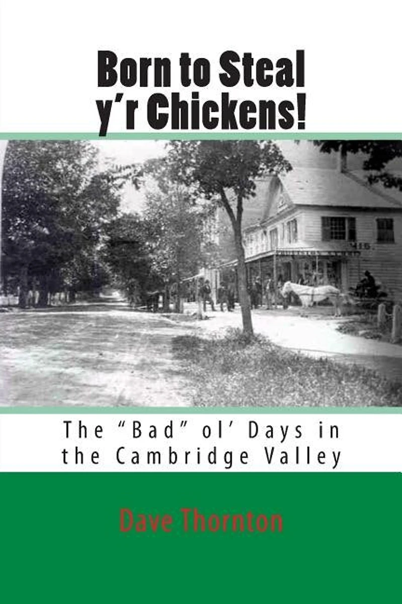 Born to Steal y'r Chickens!: The "Bad" ol' Days in the Cambridge Valley
