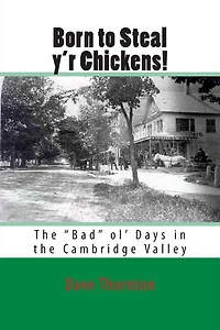 Born to Steal y'r Chickens!: The "Bad" ol' Days in the Cambridge Valley