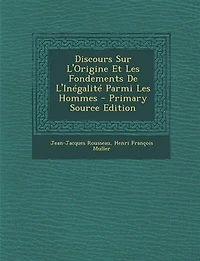 Discours Sur L'Origine Et Les Fondements De L'Inégalité Parmi Les Hommes