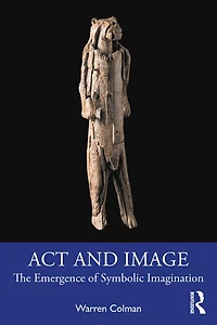 Act And Image: The Emergence Of Symbolic Imagination