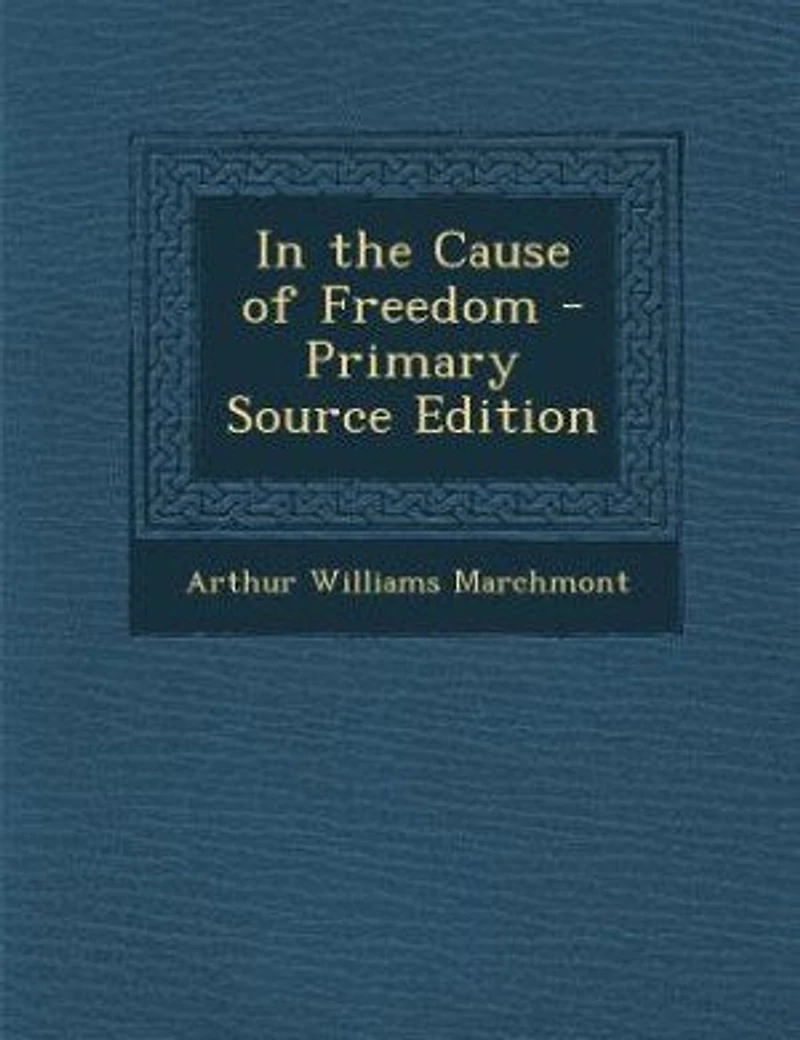 In the Cause of Freedom - Primary Source Edition