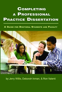 Completing A Professional Practice Dissertation: Guide for Doctoral Students and Faculty