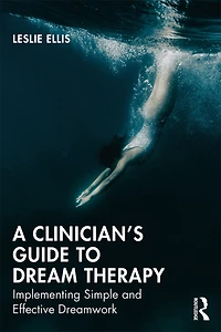 A Clinician's Guide to Dream Therapy: Demystifying Dreamwork