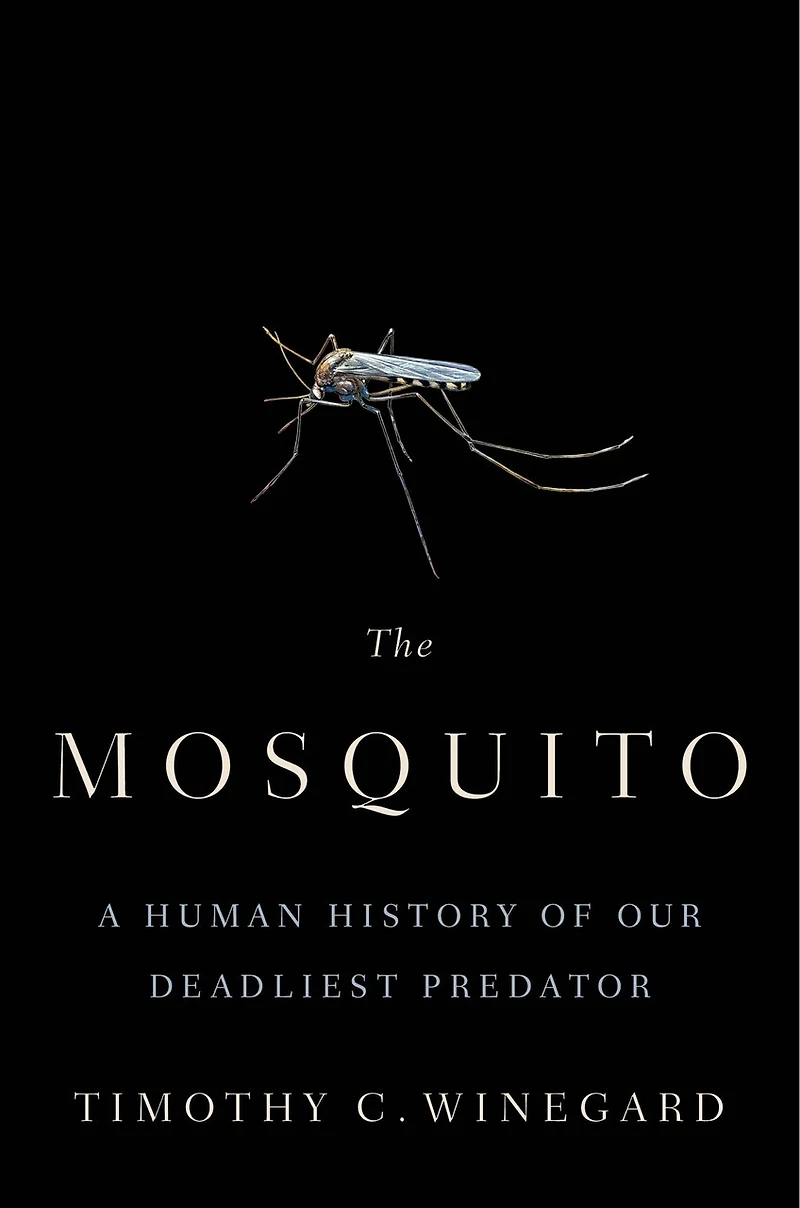 The Mosquito: A Human History Of Our Deadliest Predator