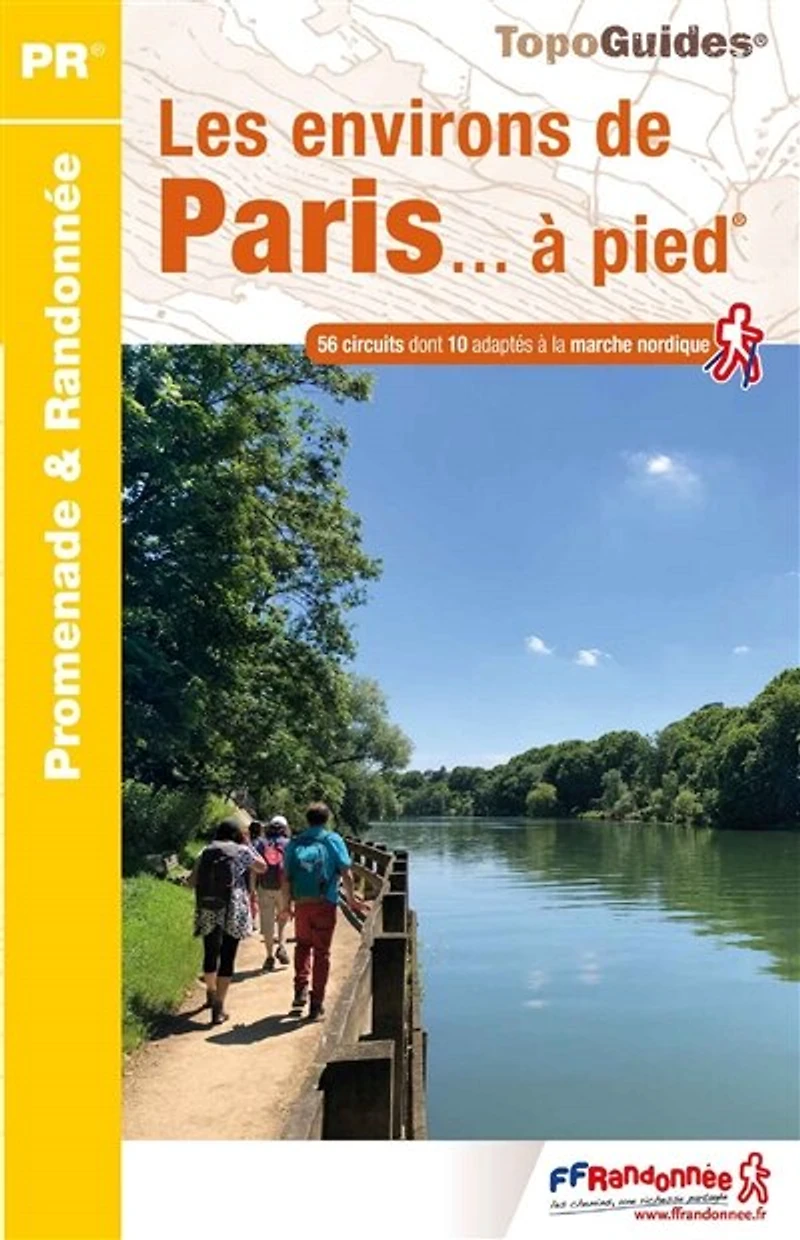 Les environs de Paris... à pied: 56 circuits dont 10 adaptés la marche nordique