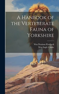A Hanbook of the Verteberate Fauna of Yorkshire