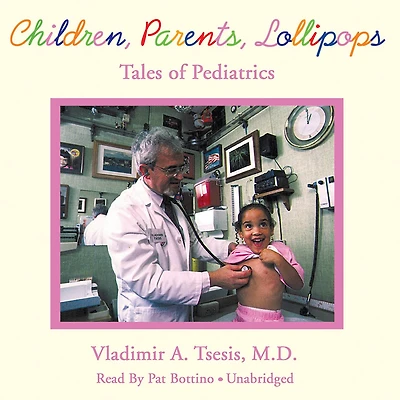 Children, Parents, Lollipops: Tales Of Pediatrics