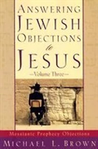 Answering Jewish Objections to Jesus: Messianic Prophecy