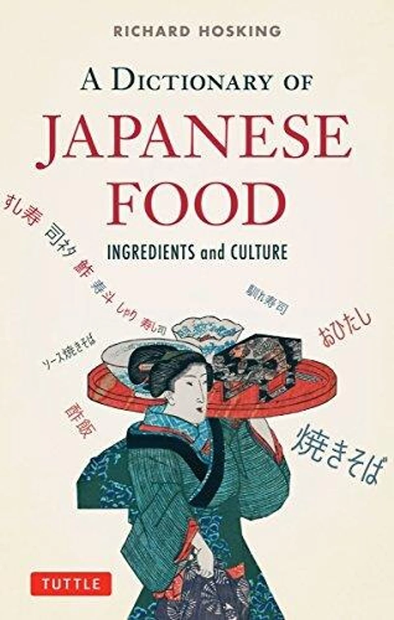 The Illustrated Dictionary of Japanese Food: Ingredients, Preparations and Culture